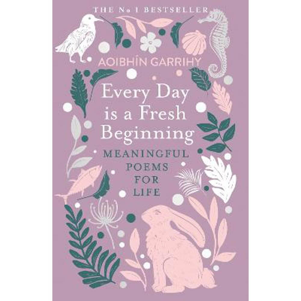 Every Day is a Fresh Beginning: The Number 1 Bestseller: Meaningful Poems for Life (Paperback) - Aoibhin Garrihy